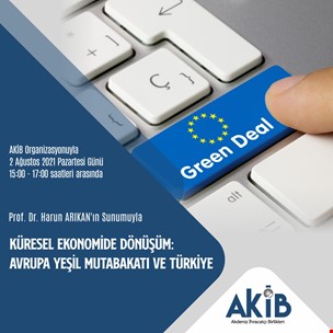 Küresel Ekonomide Dönüşüm: Avrupa Yeşil Mutabakatı ve Türkiye Konulu Webinar Duyurusu Hk.